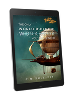 The Only World Building Workbook You'll Ever Need: Your New Setting Bible DIGITAL EDITION